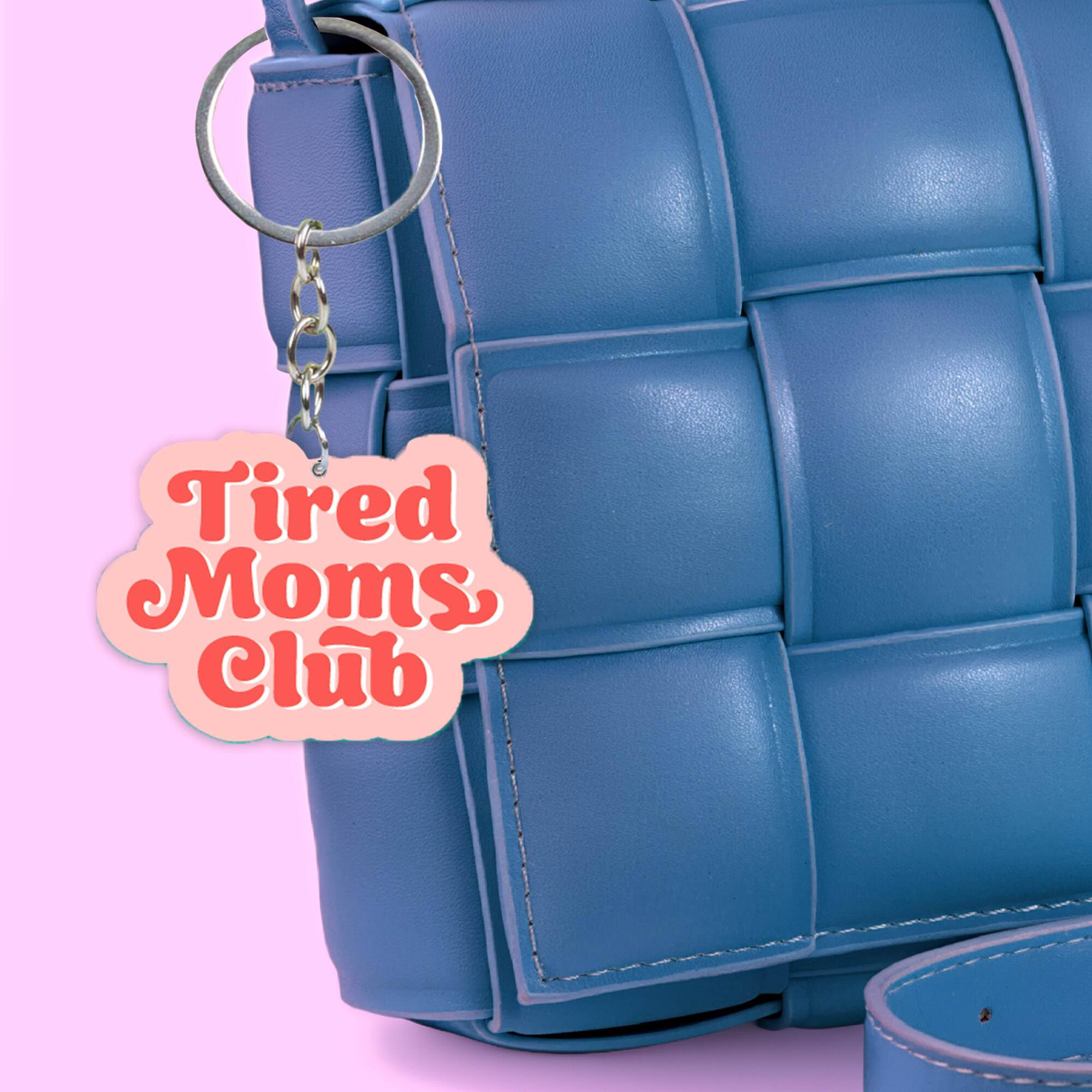 Tired Moms Club Keychain